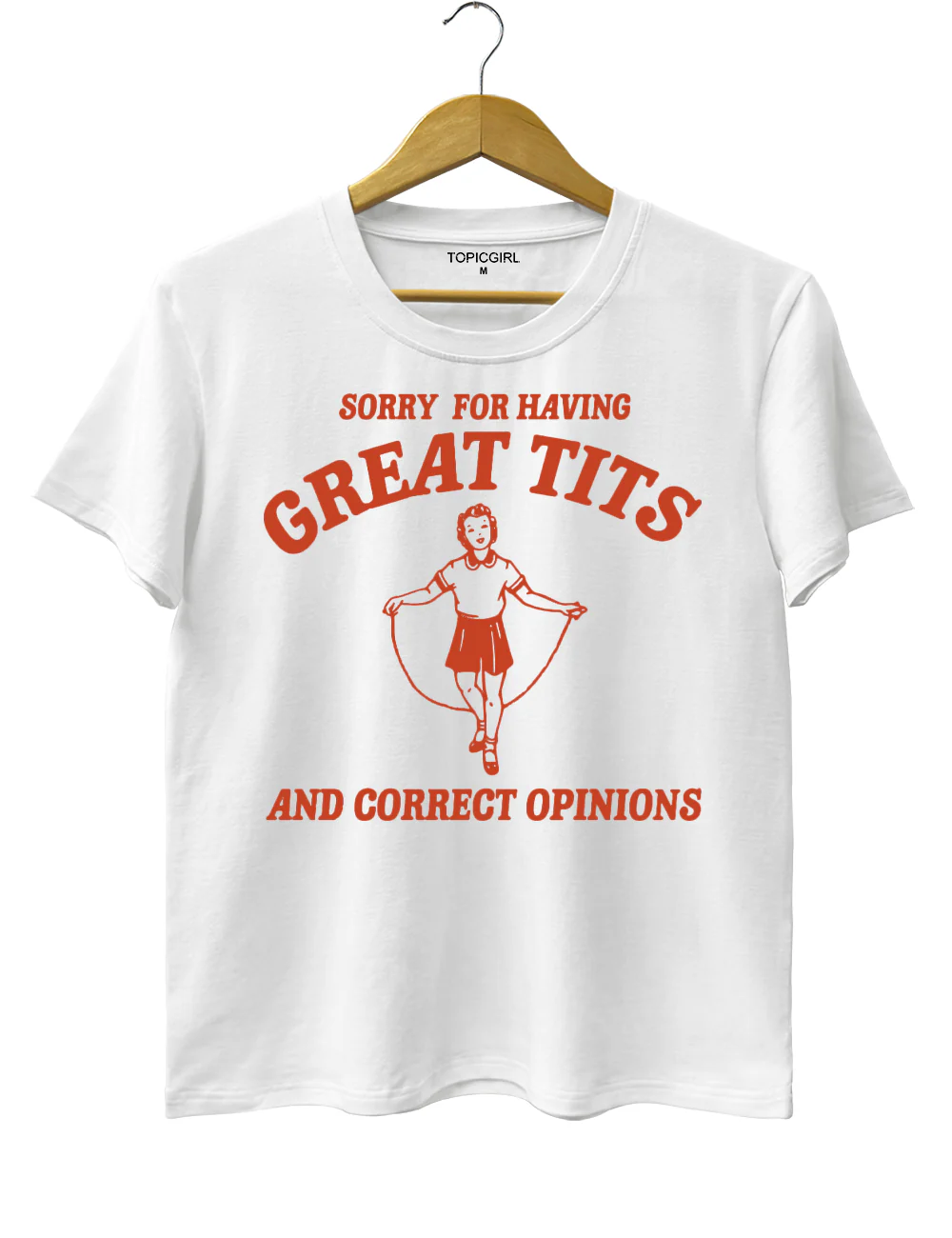 Sorry For Having Great Tits And Correct Opinions Tee