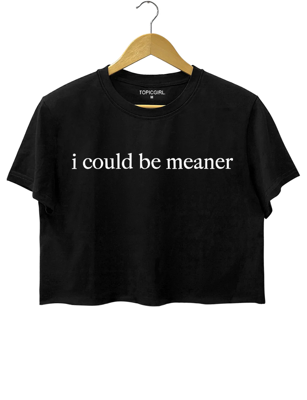 I Could Be Meaner Crop Top