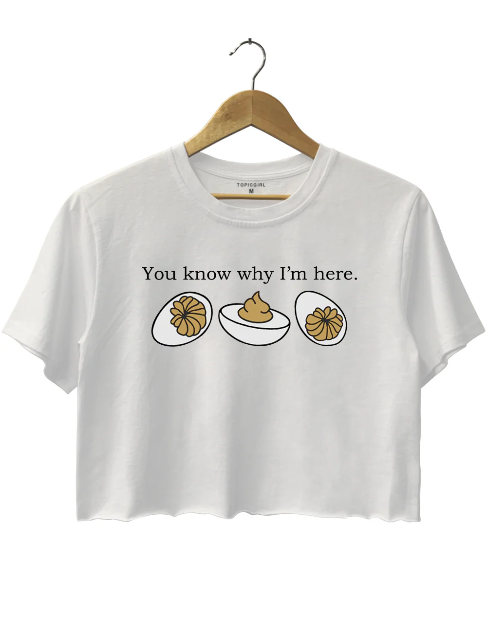 Deviled Eggs You Know Why l'm Here Crop Top
