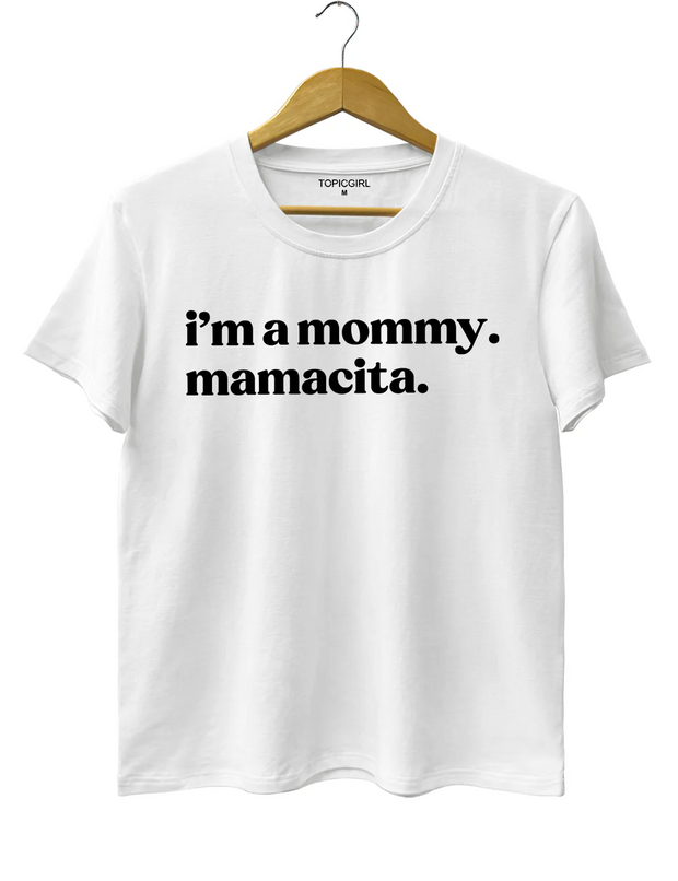 I'm A Mommy Mamacita Tee
