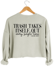Trash Takes ltself Out Crop Sweatshirt