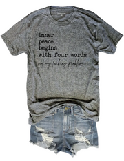 Inner Peace Begins With Four Words Tee