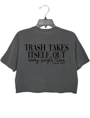 Trash Takes ltself Out Crop Top