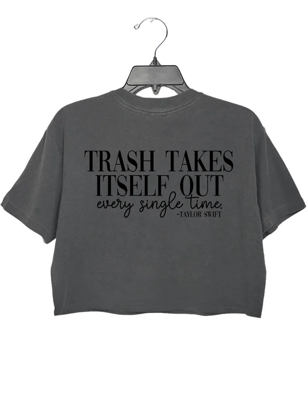 Trash Takes ltself Out Crop Top
