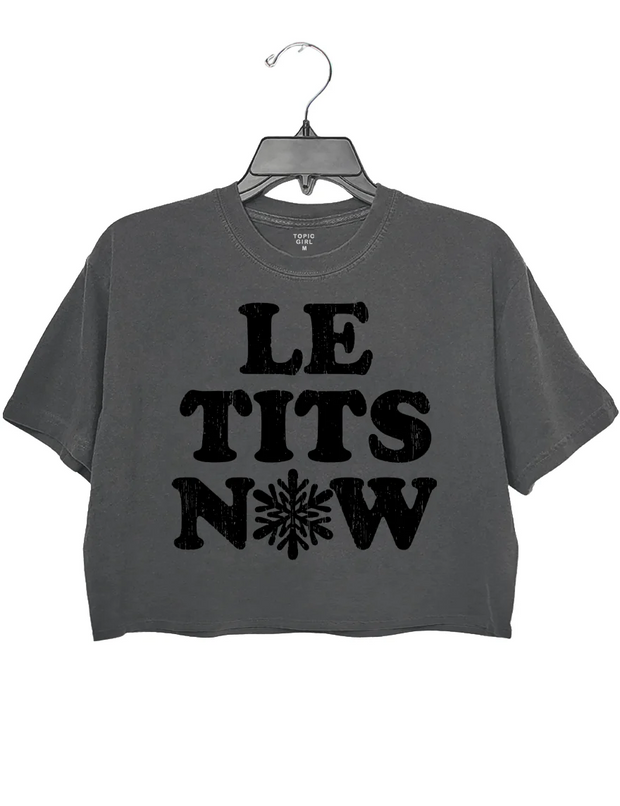 Le Tits Now Let lt Snow Crop Top