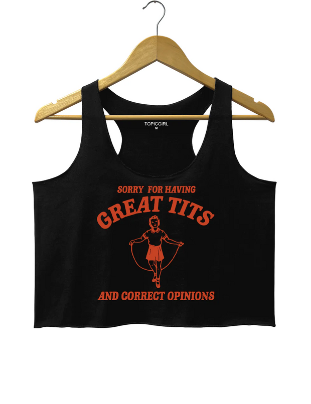 Sorry For Having Great Tits And Correct Opinions Crop Tank Top