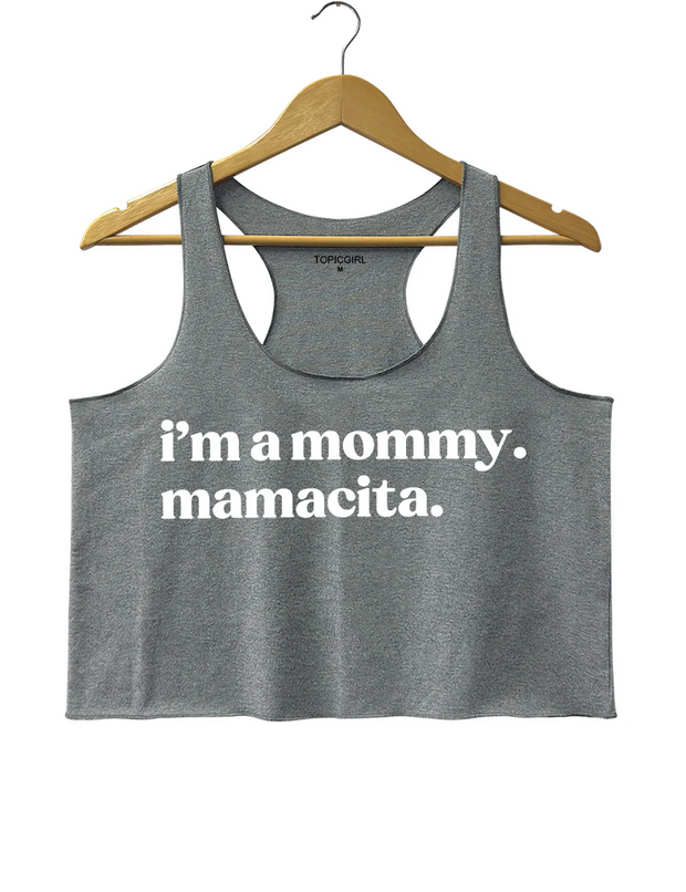 I'm A Mommy Mamacita Crop Tank Top