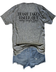 Trash Takes ltself Out Tee