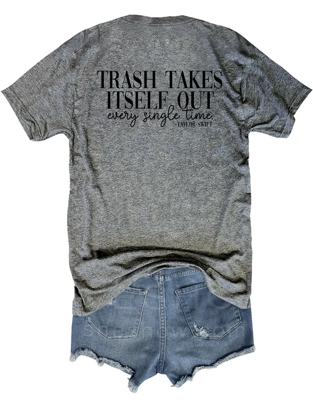 Trash Takes ltself Out Tee