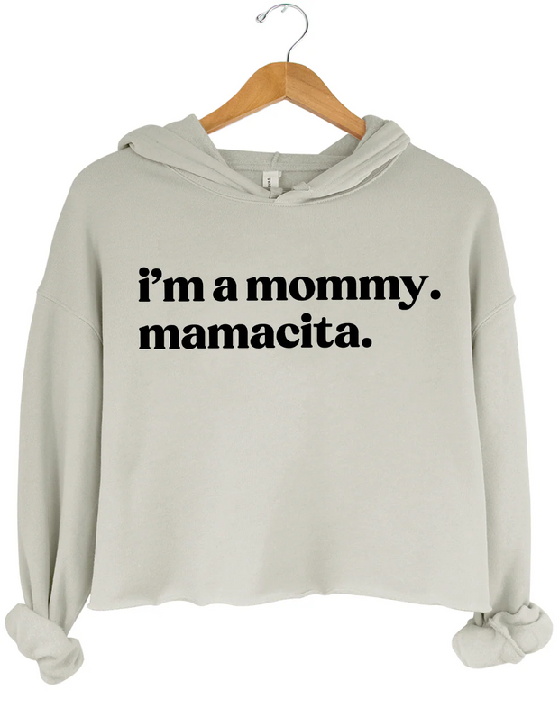 I'm A Mommy Mamacita Crop Hoodie