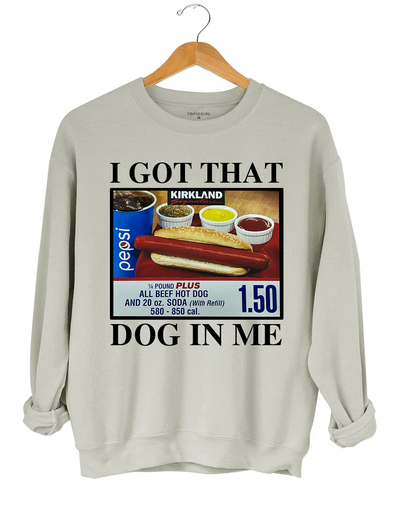 I got that dog in me sweatshirt