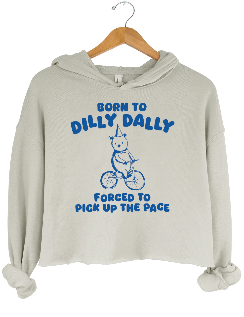 Born To Dilly Dally Forced To Pick Up To The Pace Crop Hoodie