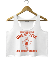 Sorry For Having Great Tits And Correct Opinions Crop Tank Top