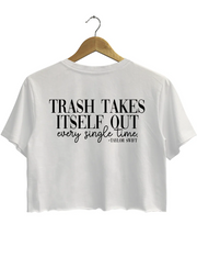 Trash Takes ltself Out Crop Top