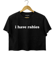 I Have Rabies Crop Top