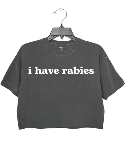 I Have Rabies Crop Top
