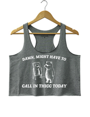 Might Have To Call in Thicc Today Crop Tank Top