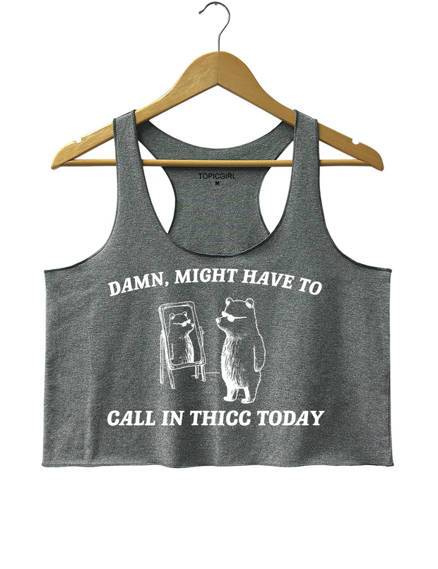 Might Have To Call in Thicc Today Crop Tank Top