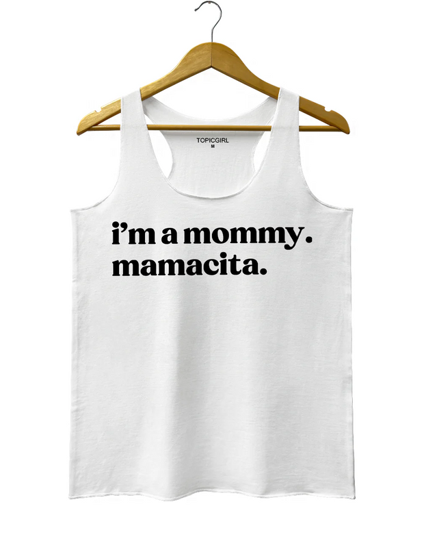 I'm A Mommy Mamacita Tank Top