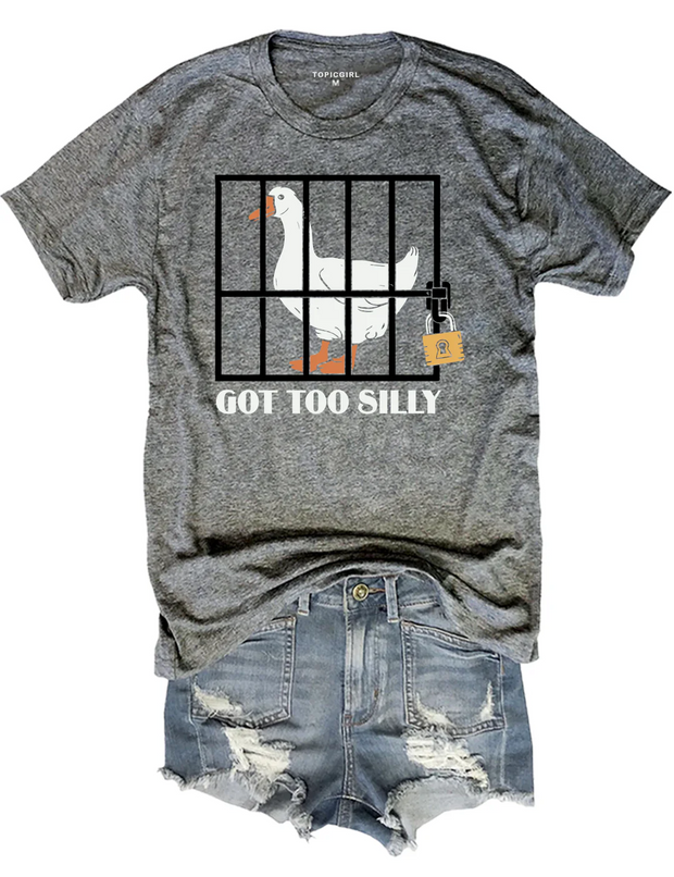 Got Too Silly Tee