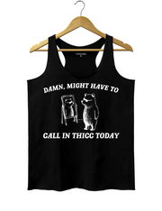 Might Have To Call in Thicc Today Tank Top