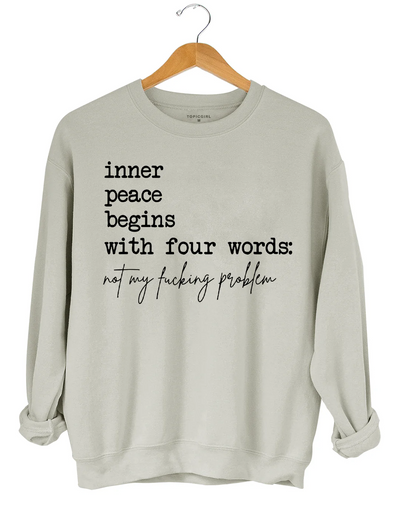 Inner Peace Begins With Four Words Sweatshirt
