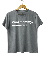 I'm A Mommy Mamacita Tee