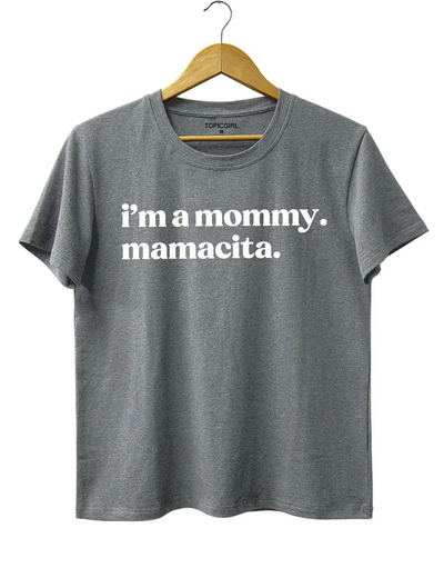 I'm A Mommy Mamacita Tee