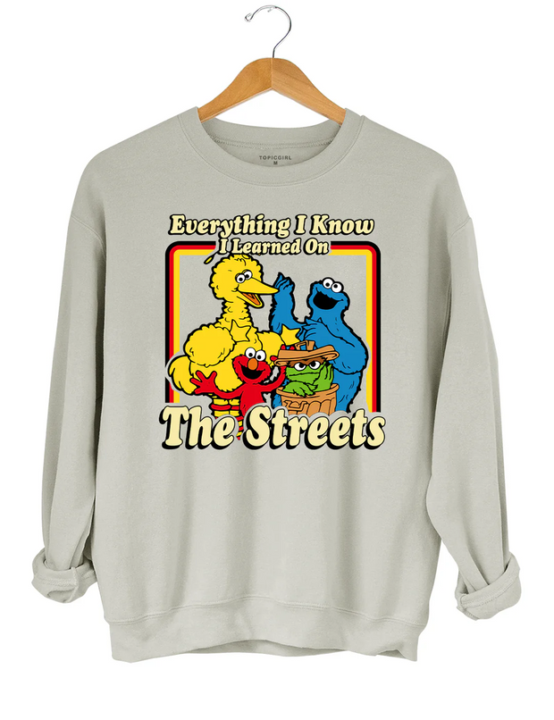 Everything I Know l Learned On The Streets Sweatshirt
