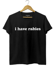 I Have Rabies Tee