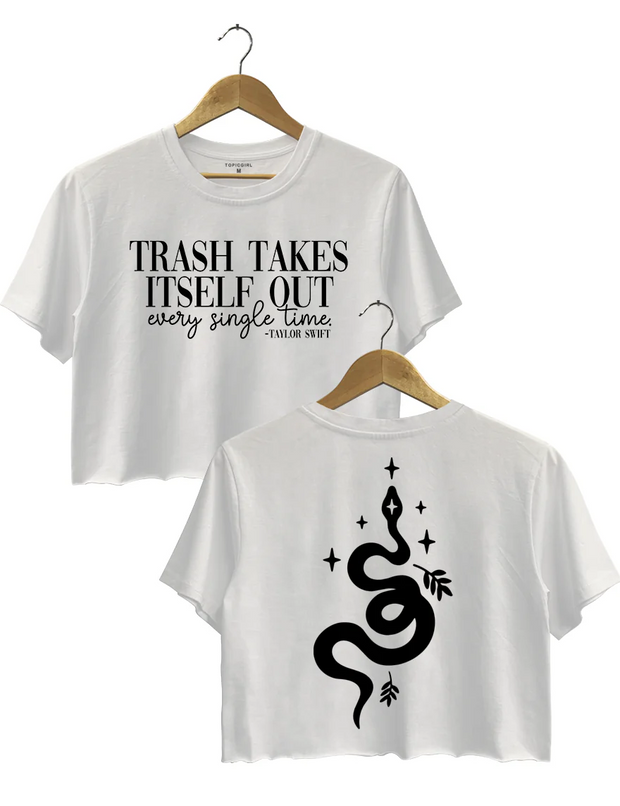 Trash Takes ltself Out Every Single Time Crop Top