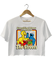 Everything I Know l Learned On The Streets Crop Top