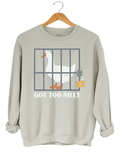 Got Too Silly Sweatshirt