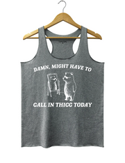 Might Have To Call in Thicc Today Tank Top