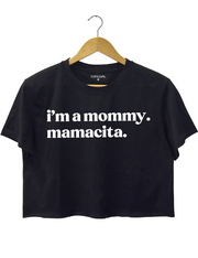 I'm A Mommy Mamacita Crop Top