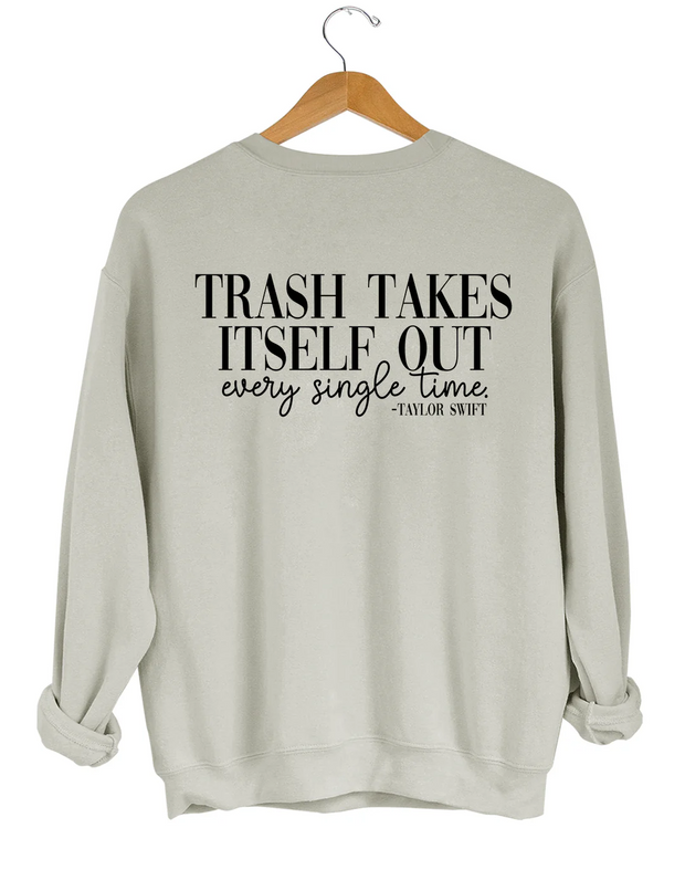 Trash Takes ltself Out Every Single Time Sweatshirt