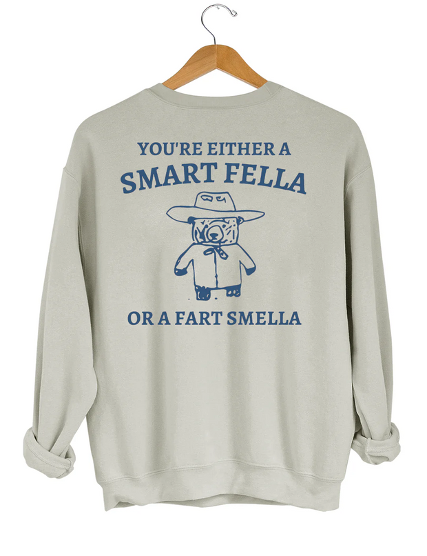 Are You A Smart Fella Or Fart Smella? Sweatshirt