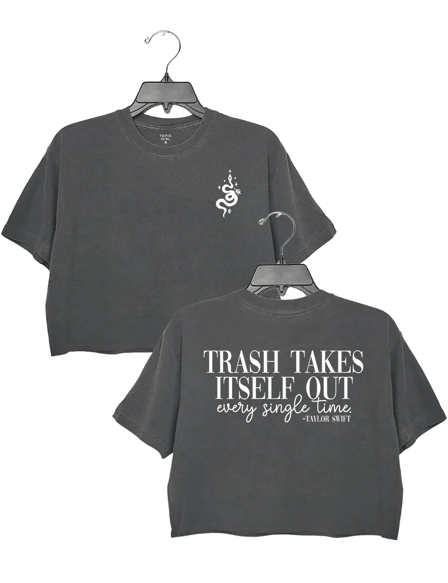 Trash Takes ltself Out Every Single Time Crop Top