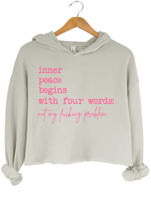 Inner Peace Begins With Four Words Crop Hoodie