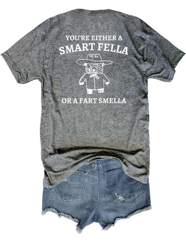 Are You A Smart Fella Or Fart Smella? Tee