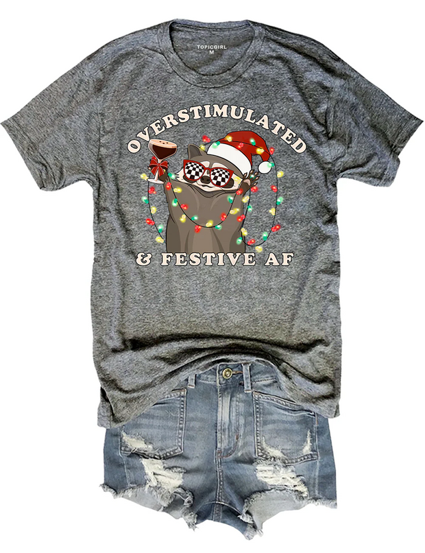 Overstimulated & Festive AF Raccoon Christmas Tee