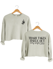 Trash Takes ltself Out Every Single Time Crop Sweatshirt