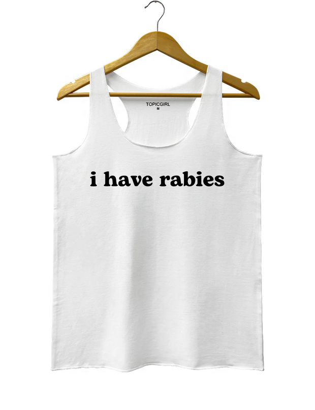 I Have Rabies Tank Top