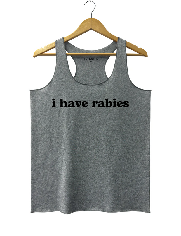 I Have Rabies Tank Top