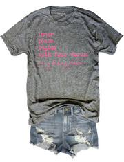Inner Peace Begins With Four Words Tee