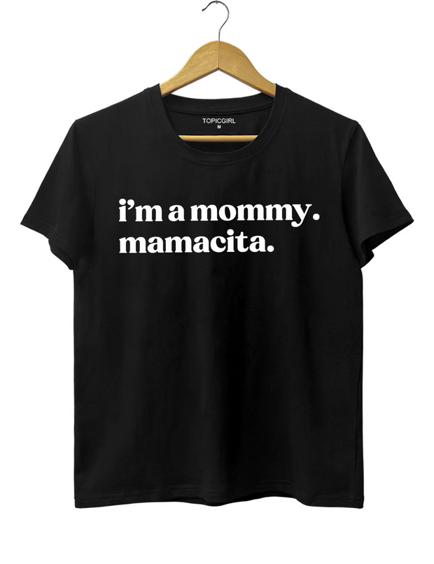 I'm A Mommy Mamacita Tee