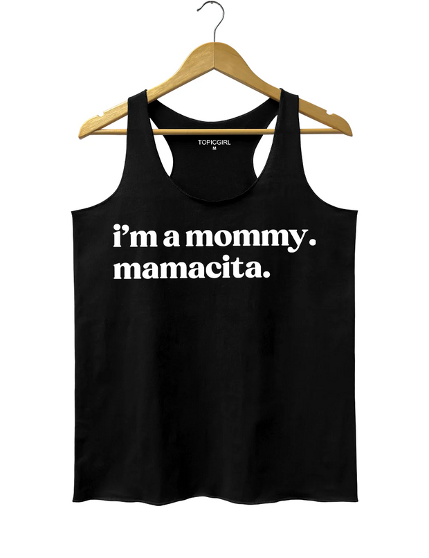 I'm A Mommy Mamacita Tank Top