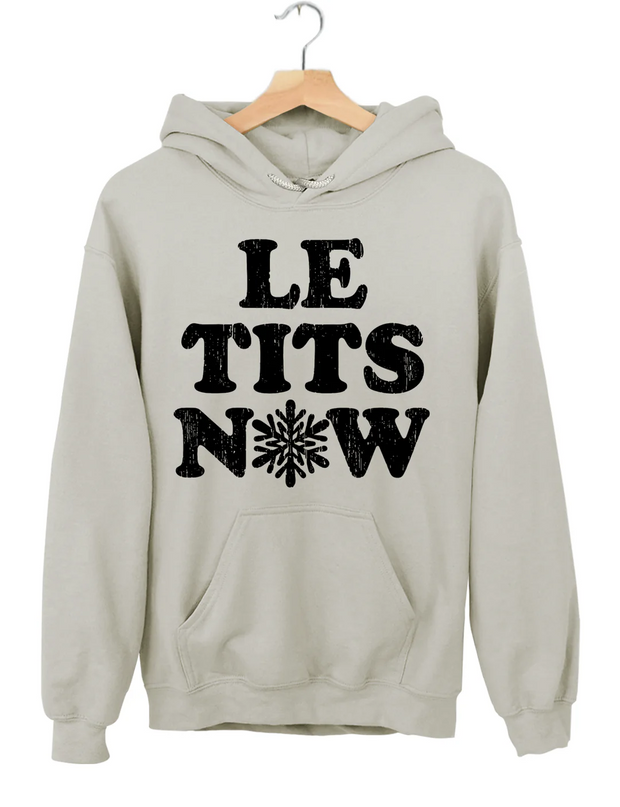 Le Tits Now Let lt Snow Hoodie