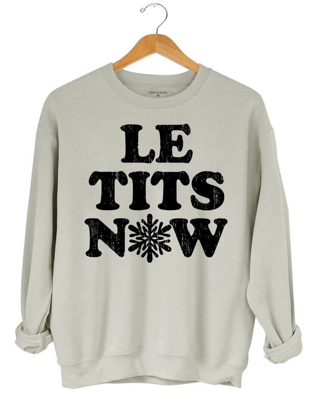 Le Tits Now Let lt Snow Sweatshirt