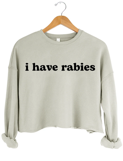 I Have Rabies Crop Sweatshirt